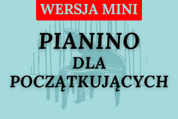 Pianino dla początkujących (wersja mini) moduły 1 - 5